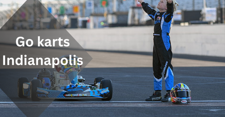 Go karts Indianapolis: The Ultimate Guide