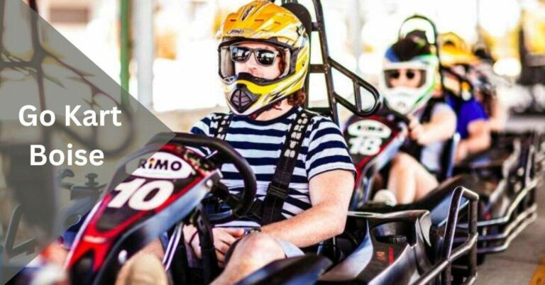 Go Kart Boise – The Thrills of Go-Karting in Idaho’s Capital