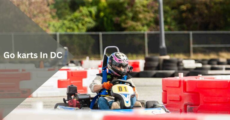 Go karts In DC – Exciting Journey Through Speed and Thrills!